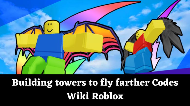 Building towers to fly farther Codes - Roblox December 2023 