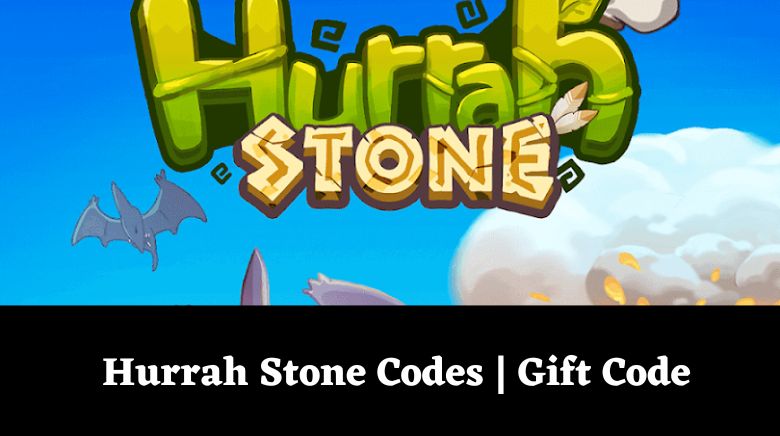 Hurrah Stone Codes Wiki Gift Code