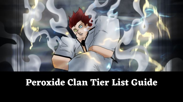 Peroxide Clan Tier List Guide