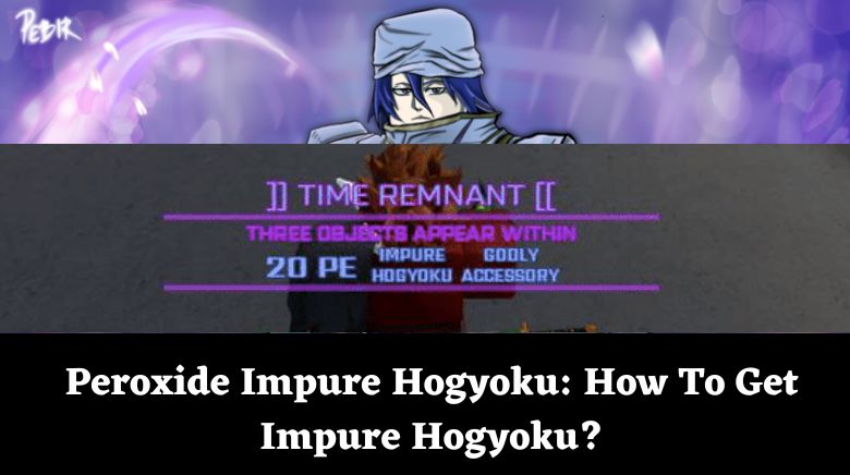 How To Get (&Use) Impure Hogyoku in Peroxide