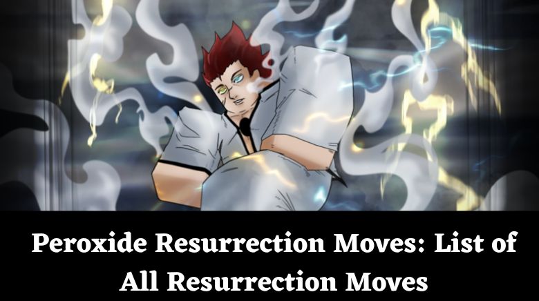 Peroxide Resurrection Moves List of All Resurrection Moves