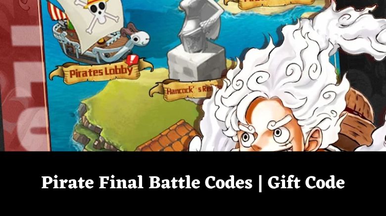 Pirate Final Battle Codes  Gift Code