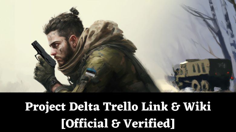 Project Delta Trello Link & Wiki [Official & Verified][December