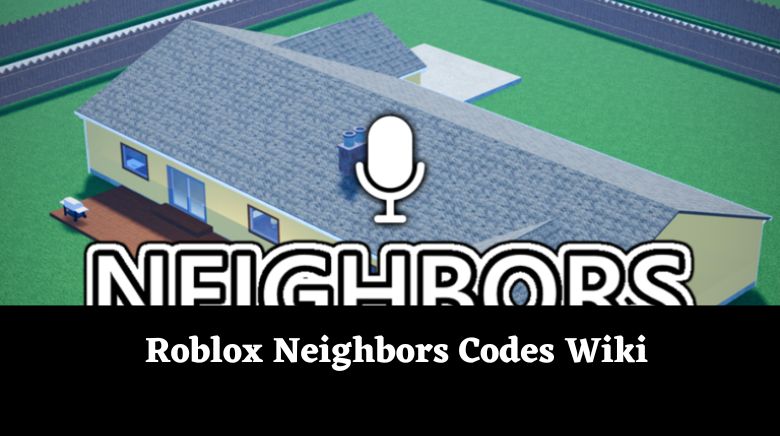 Roblox Neighbors Codes Wiki 