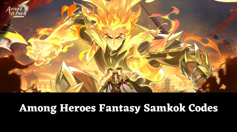 Among Heroes: Fantasy Samkok – All Working Redeem Codes September 2023