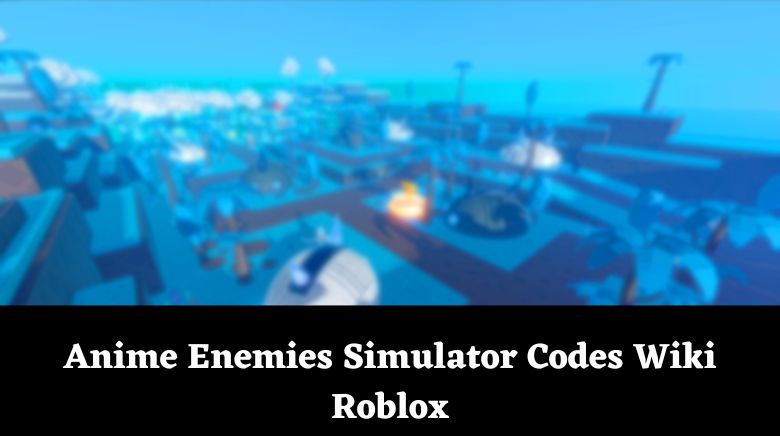 Anime Enemies Simulator Codes Wiki Roblox [December 2023] - MrGuider