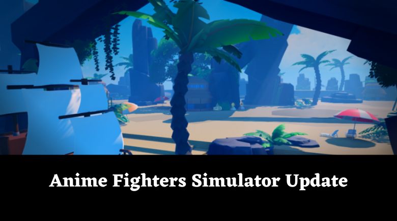 Update 5 Anime Fighters Simulator Codes (July) Read!