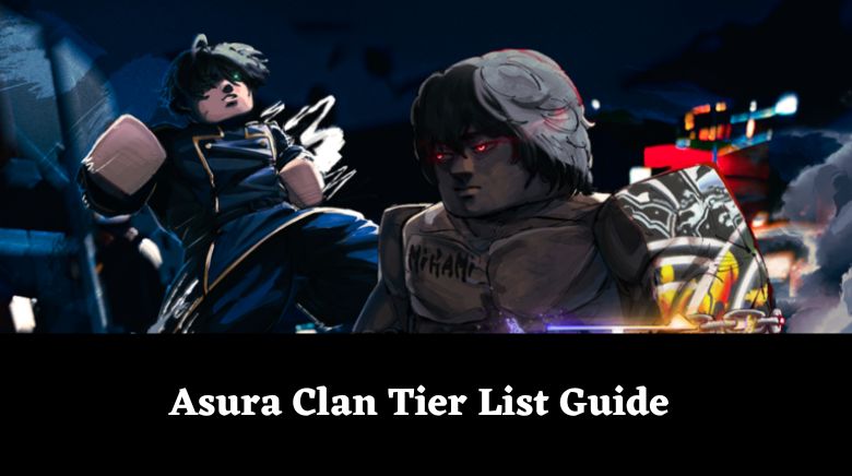 Asura Clan Tier List Guide