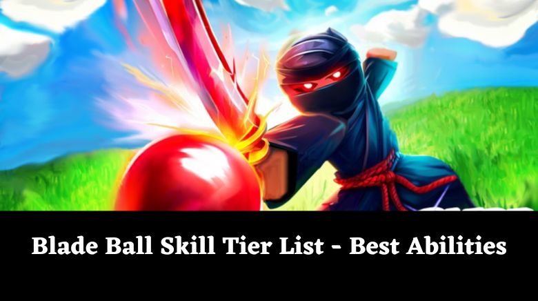Blade Ball Skill Tier List - Best Abilities