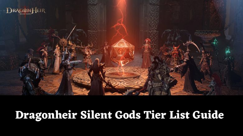 Dragonheir Silent Gods Tier List Guide