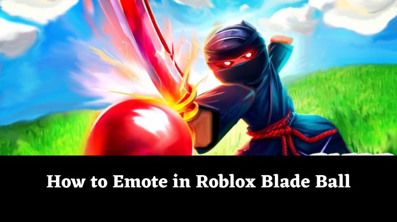 How to Emote in Roblox Blade Ball