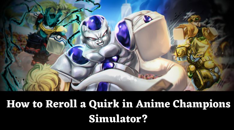 How to Reroll a Quirk in Anime Champions Simulator