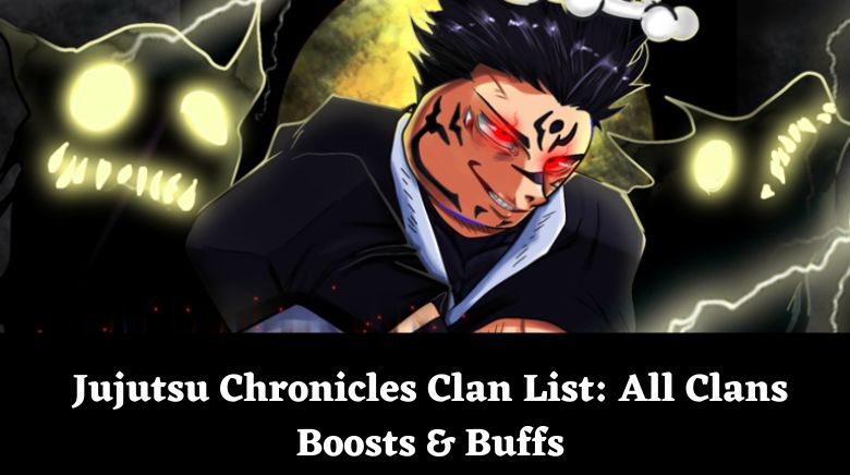 Jujutsu Chronicles Clan List: All Clans Boosts & Buffs
