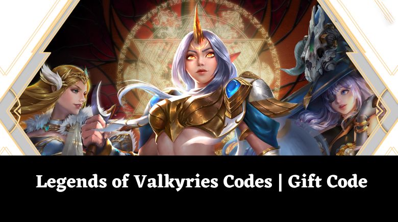 Legends of Valkyries Codes  Gift Code