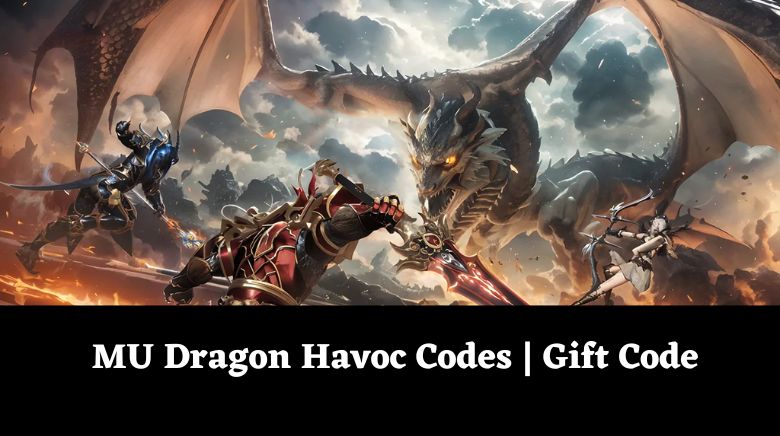 MU Dragon Havoc Codes Gift Code