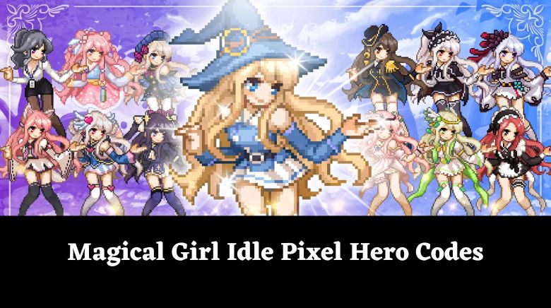 Magical Girl Idle Pixel Hero Codes
