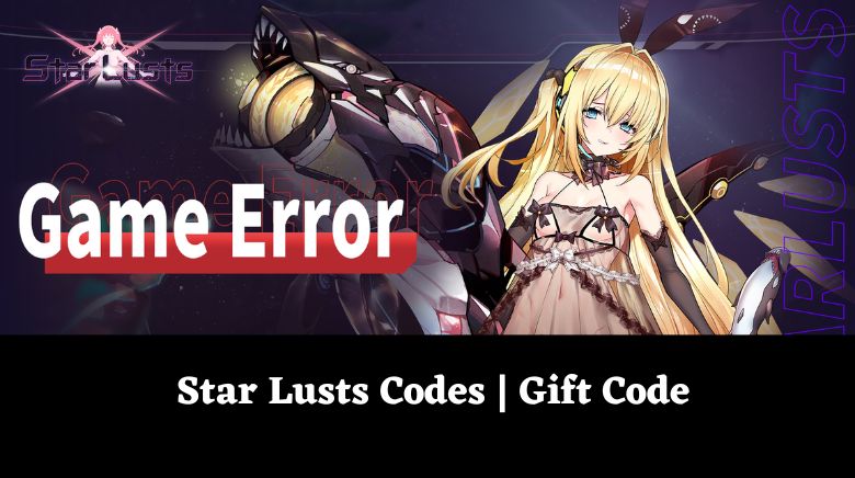 Star Lusts Codes Gift Code