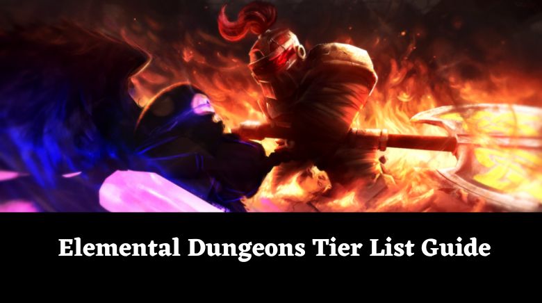 Elemental Dungeons Tier List Guide