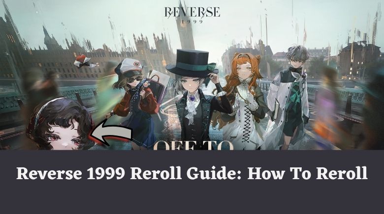 Reverse 1999 Reroll Guide & Reroll Tier List