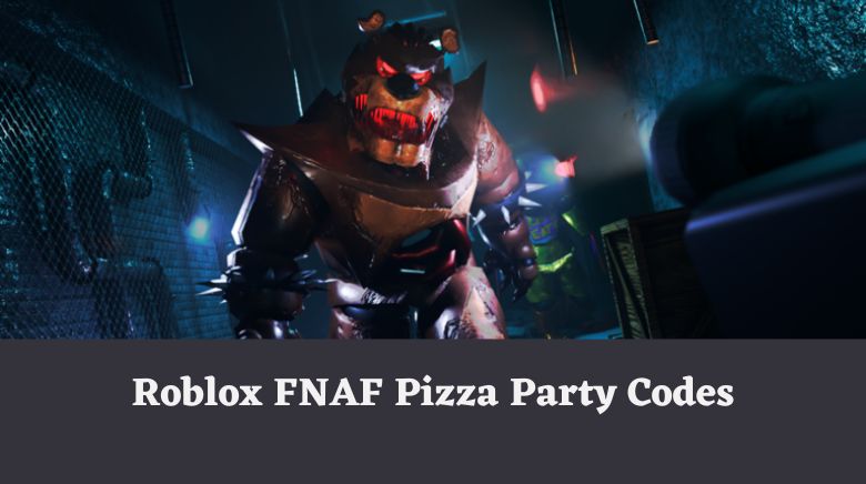 Roblox FNAF Pizza Party Codes