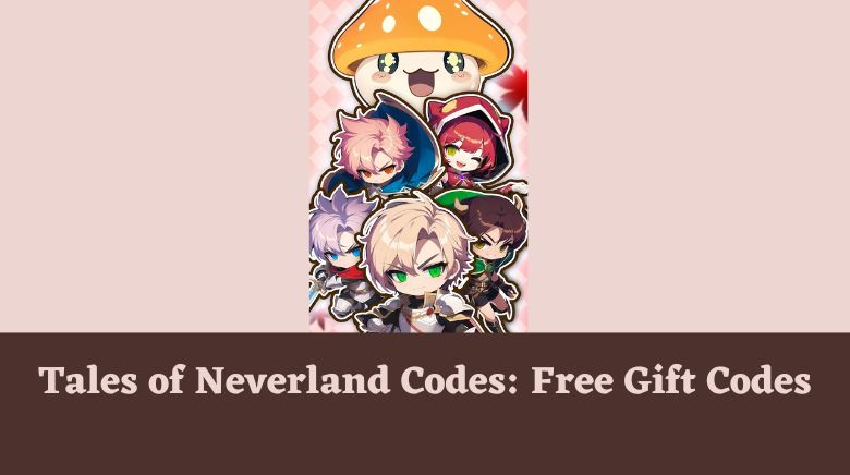 Tales of Neverland Codes: Free Gift Codes
