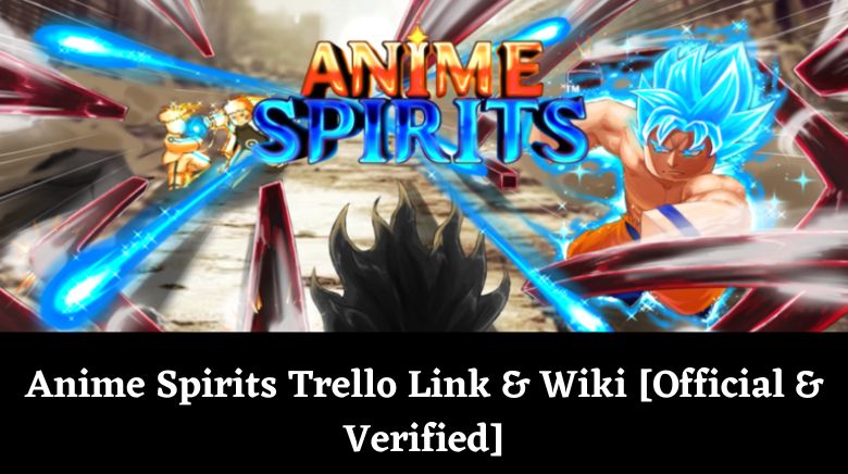 Anime Spirits Trello Link & Wiki [Official & Verified][December 2023] -  MrGuider
