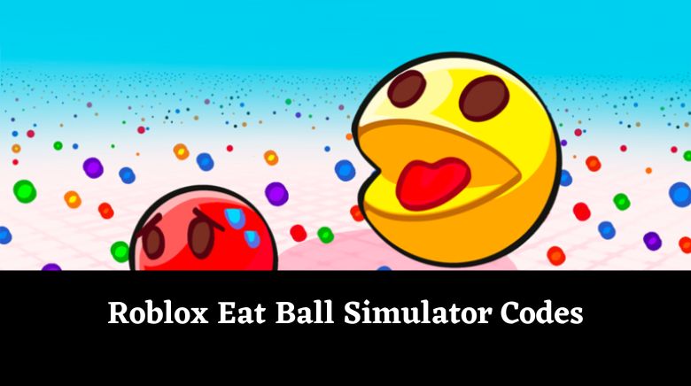 Roblox Eat Ball Simulator Codes