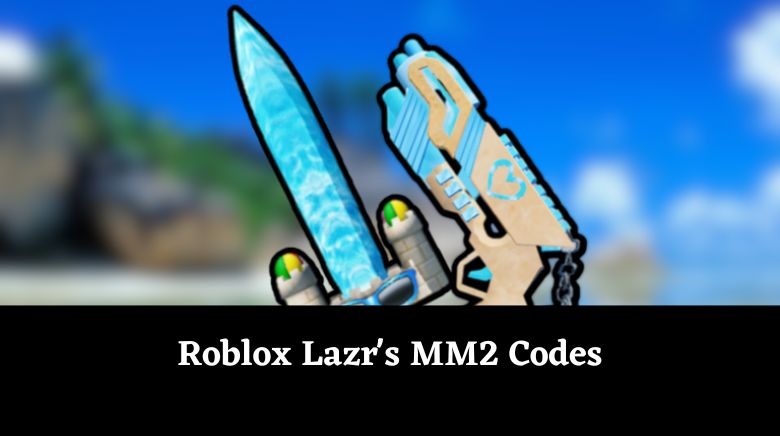 Roblox Lazr's MM2 Codes