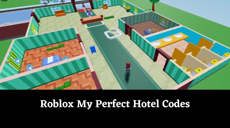 Roblox My Perfect Hotel Codes