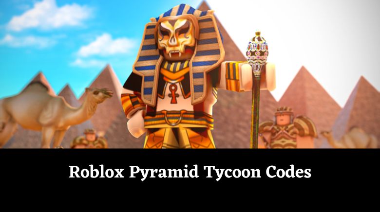 Roblox Pyramid Tycoon Codes