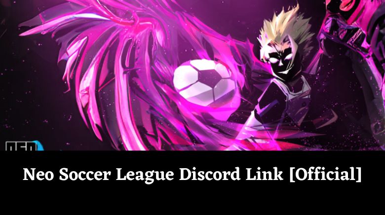 Neo Soccer League Discord Link [Official]