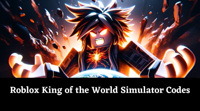 Roblox King of the World Simulator Codes
