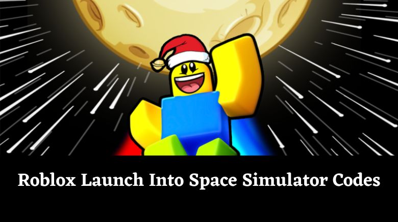 Roblox Launch Into Space Simulator Codes