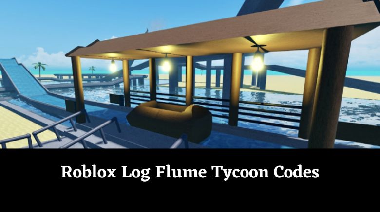 Roblox Log Flume Tycoon Codes