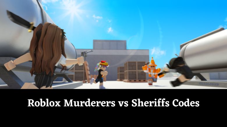 Roblox Murderers vs Sheriffs Codes