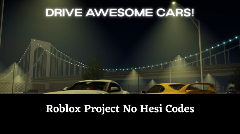 Project No Hesi Codes for December 2023: Cash, Cars, & XP! - Try Hard Guides