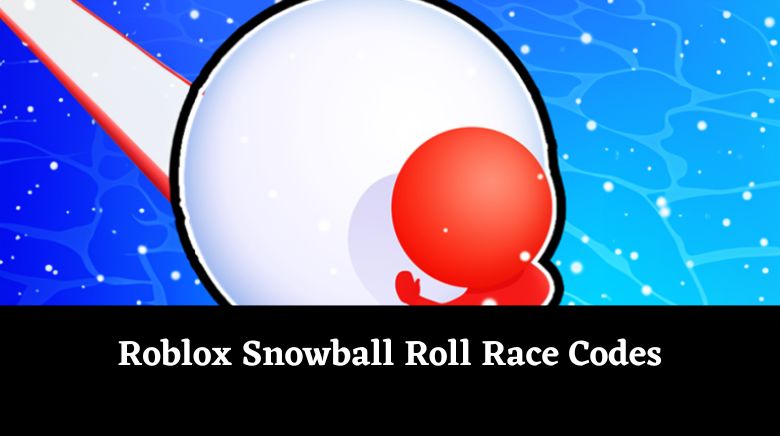 Roblox Snowball Roll Race Codes