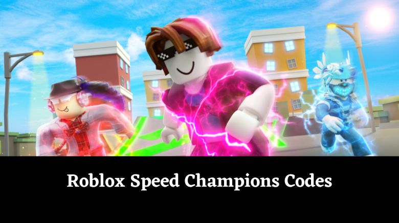 Roblox Speed Champions Codes