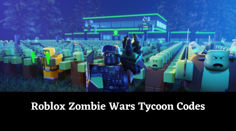 Roblox Zombie Wars Tycoon Codes