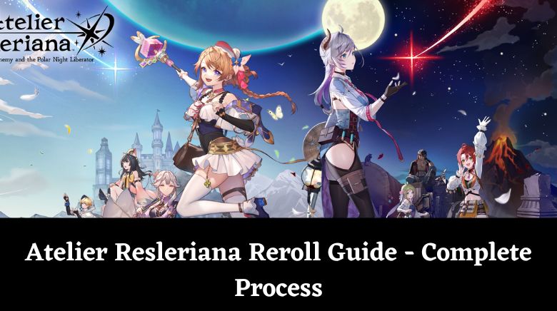 Atelier Resleriana Reroll Guide - Complete Process
