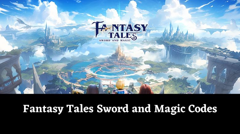 Fantasy Tales Sword and Magic Codes