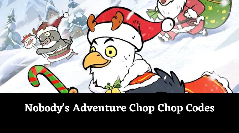 Nobody's Adventure Chop Chop Codes