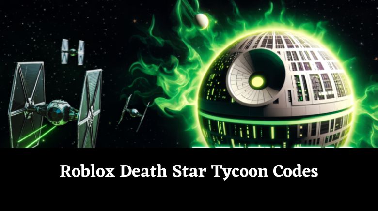 Roblox Death Star Tycoon Codes