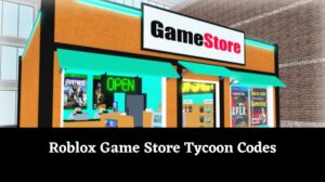 Game Store Tycoon Codes: Free Cash! [November 2024] - MrGuider