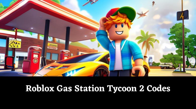 Roblox Gas Station Tycoon 2 Codes