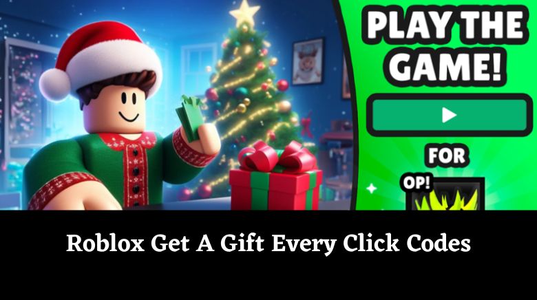 Roblox Get A Gift Every Click Codes