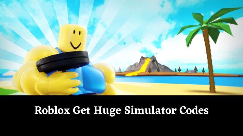 Roblox Get Huge Simulator Codes