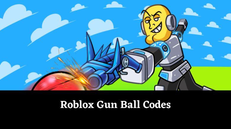 Roblox Gun Ball Codes