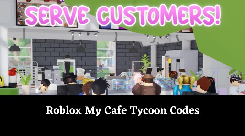 Roblox My Cafe Tycoon Codes