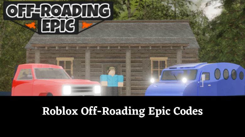 Roblox Off-Roading Epic Codes